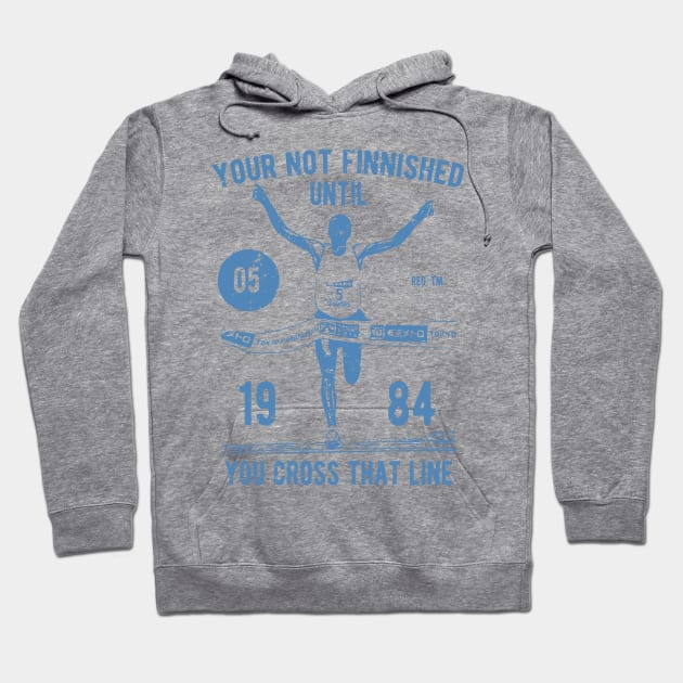 Your Not Finnished Until You Cross That Line Hoodie by JakeRhodes